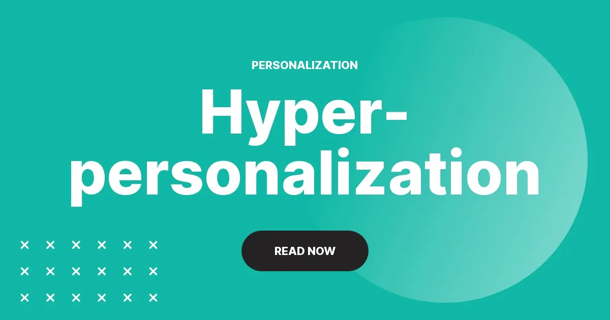What is hyper-personalization?