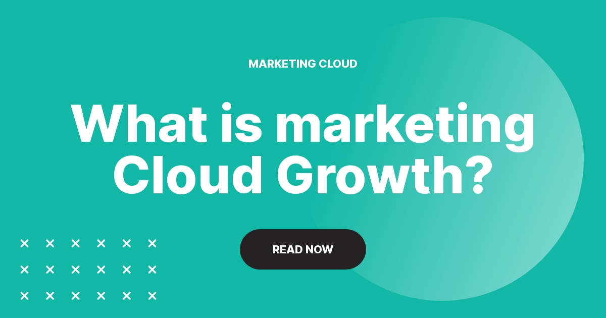 Marketing Cloud Growth - all you need to know